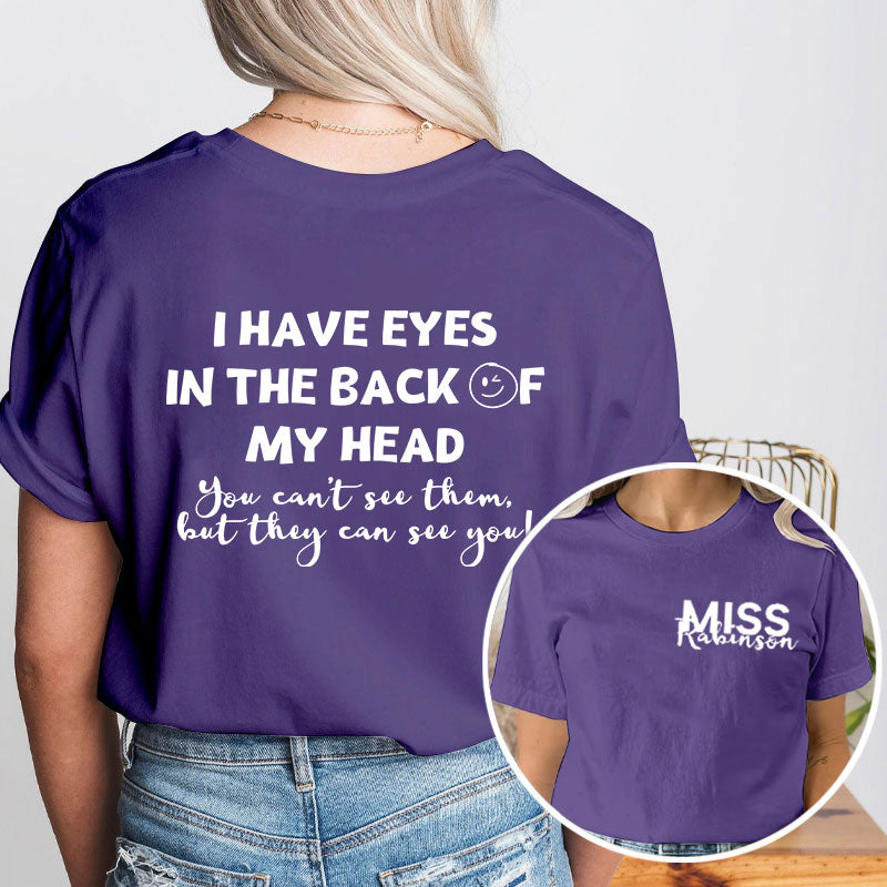 Personalized I Have Eyes In The Back Of My Head Teacher Two Sided T-Shirt 2MAT88