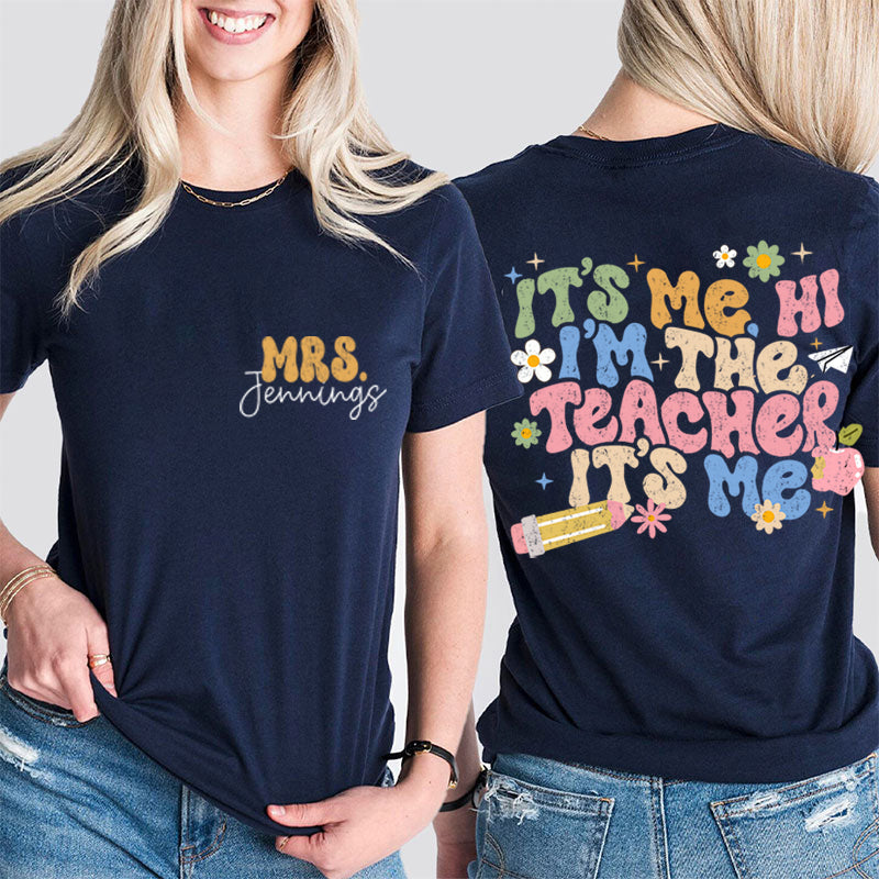 Personalized It's Me I'm The Teacher I'm Your Teacher It's Me Teacher Two Sided T-Shirt 2MAT88