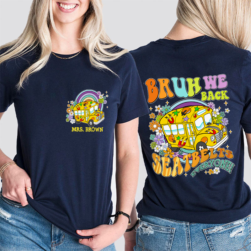 Personalized Name Seatbelts Everyone Teacher Two Sided T-Shirt 2MAT88