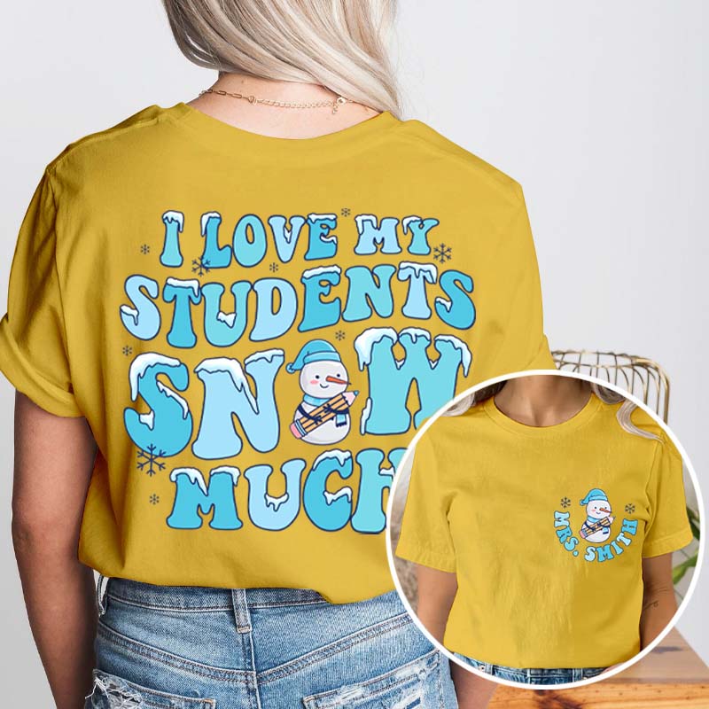 Personalized I Love My Student Snow Much Teacher Two Sided T-Shirt 2MAT68