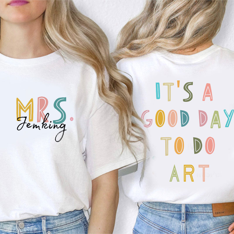 Personalized Name It's A Good Day To Teach Teacher Two Sided T-Shirt 2MAT88