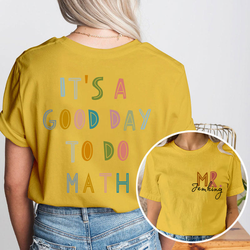 Personalized Name It's A Good Day To Teach Teacher Two Sided T-Shirt 2MAT88