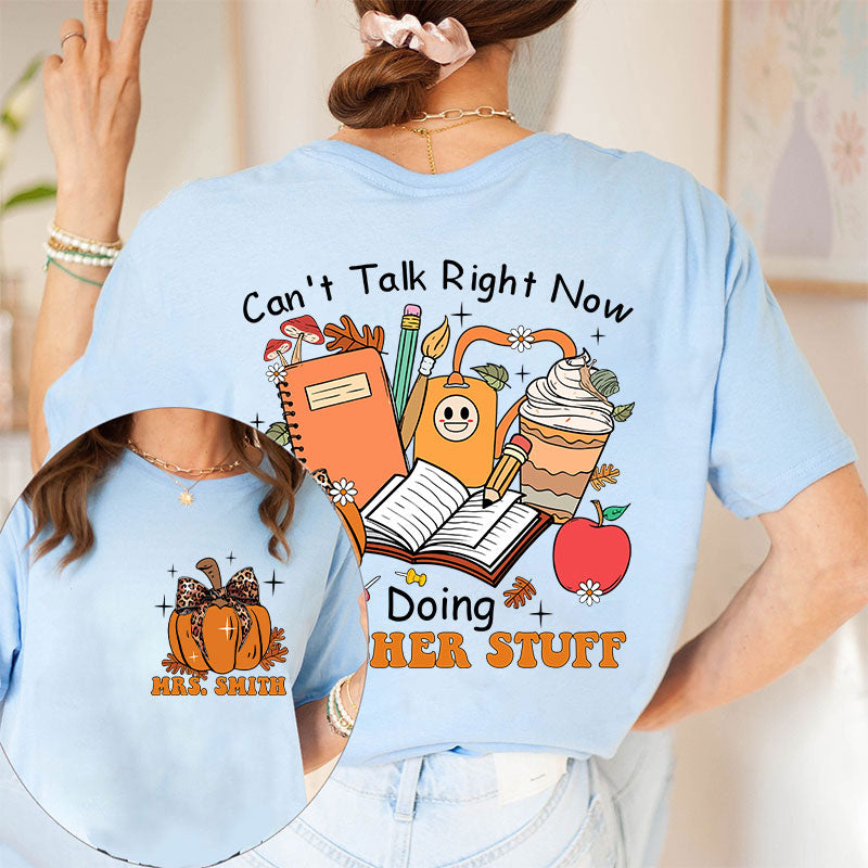 Personalized Autumn Pumpkin Can't Talk Right Now Doing Teacher Stuff Teacher Two Sided T-Shirt 2MAT88