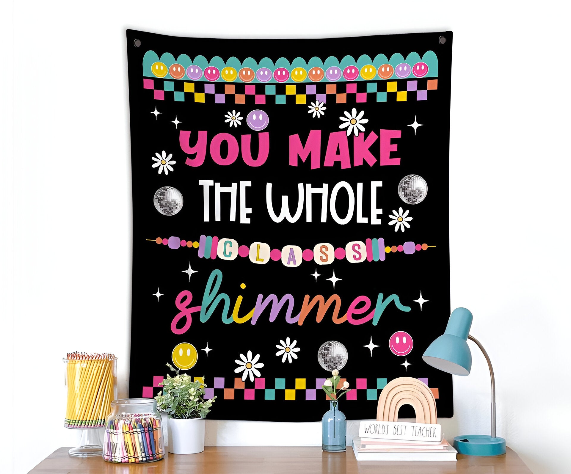 Classroom Tapestry, Teacher Classroom Banner, You Make The Whole Class Shimmer Tapes