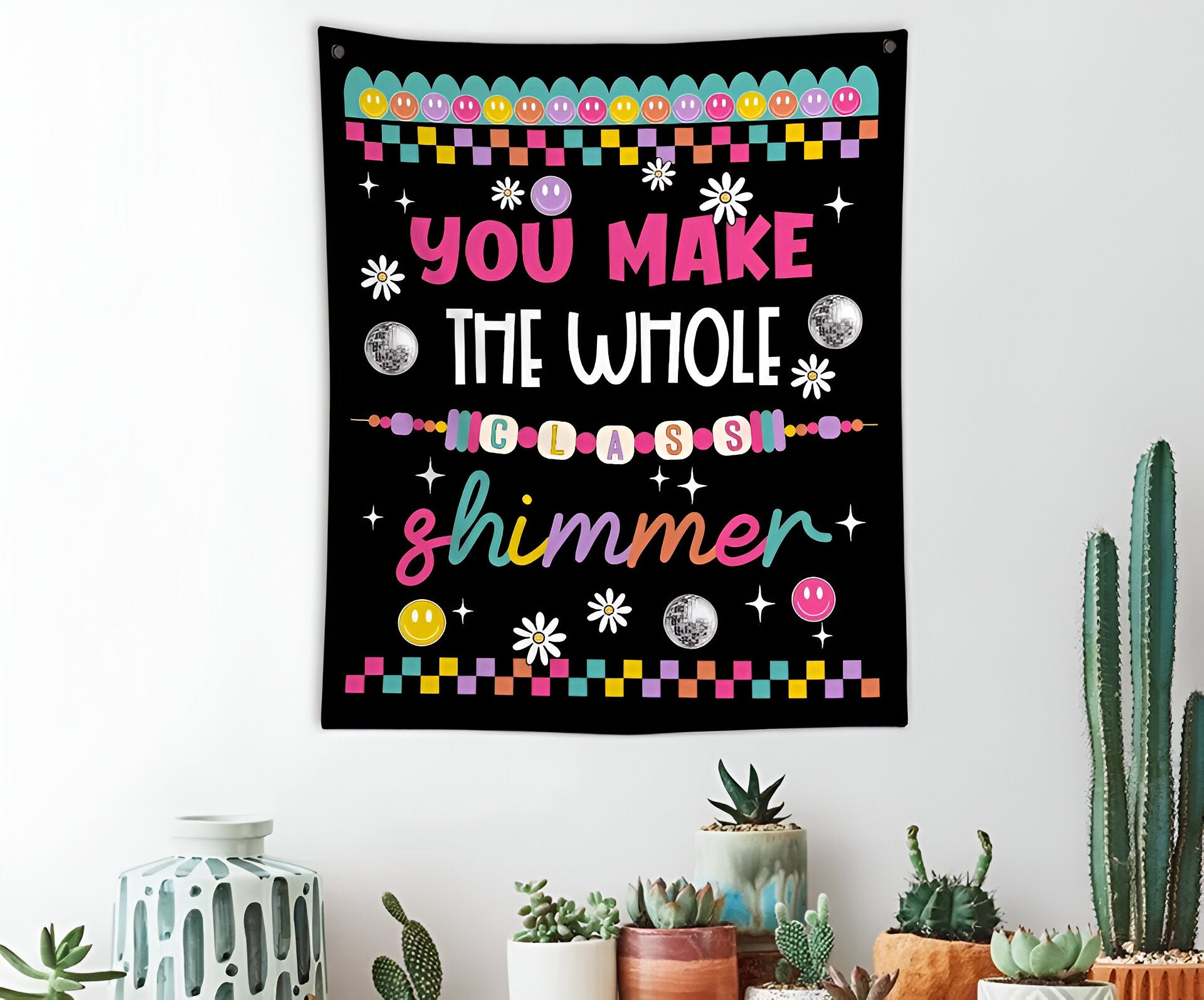 Classroom Tapestry, Teacher Classroom Banner, You Make The Whole Class Shimmer Tapes