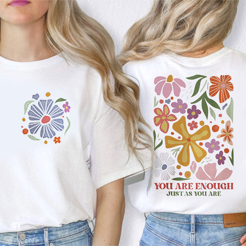 You Are Enough Just As You Are Flower Prints Teacher Two Sided T-Shirt 2MAT88