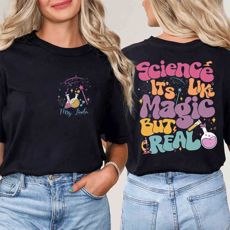 Personalized Teacher's Name Science Is Like Magic But Real Teacher Two Sided T-Shirt 2MAT88