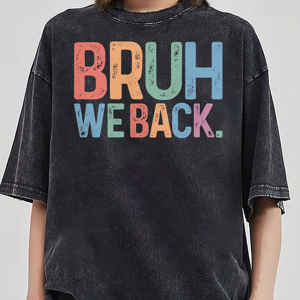 Bruh We Back T-shirt - Retro Style Funny Graphic Tee - Back To School Shirt, Unisex Casual Top -Gift for Hipsters, Trendy and Cool Apparel  TD0809 08