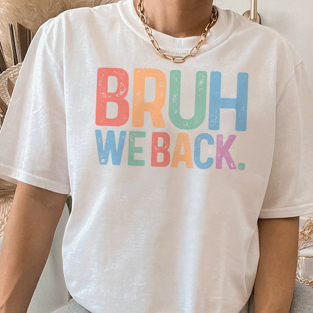 Bruh We Back T-shirt - Retro Style Funny Graphic Tee - Back To School Shirt, Unisex Casual Top -Gift for Hipsters, Trendy and Cool Apparel  TD0809 08