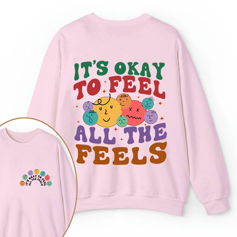 It's Ok To Feel All The Feels Teacher Two Sided Sweatshirt 2MAT88
