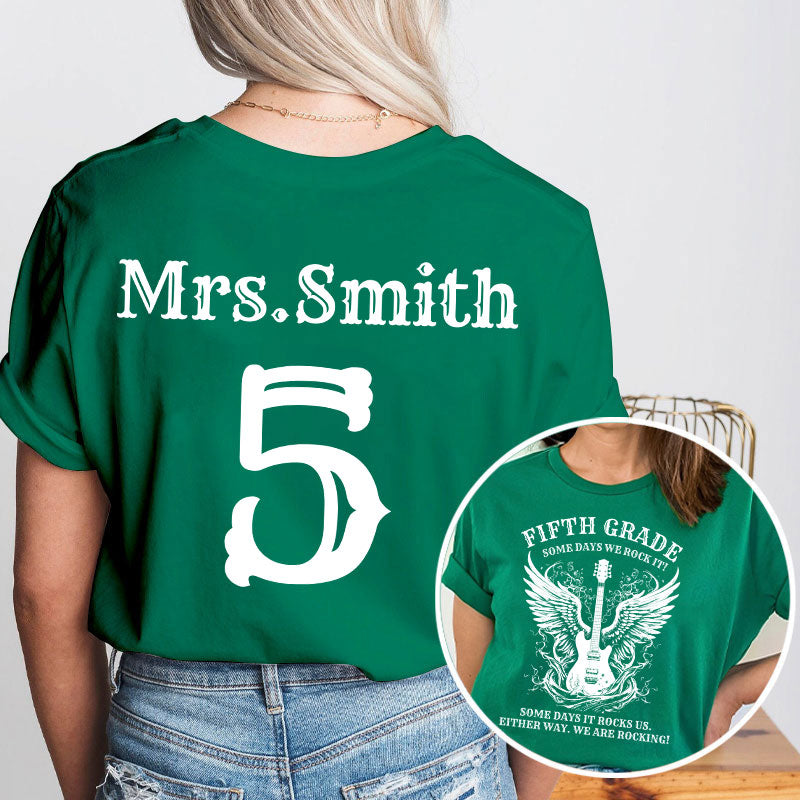 Personalized Name And Grade Some Days We Rock It Teacher Two Sided T-Shirt 2MAT88