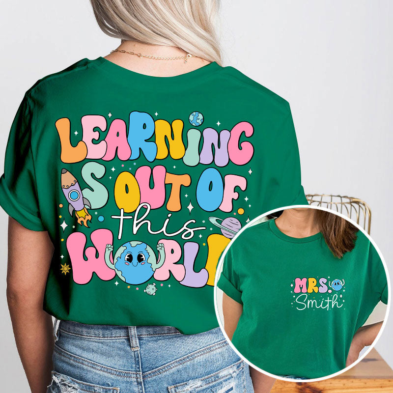 Personalized Kiddo Learning Is Out Of This World Teacher Two Sided T-Shirt 2MAT88
