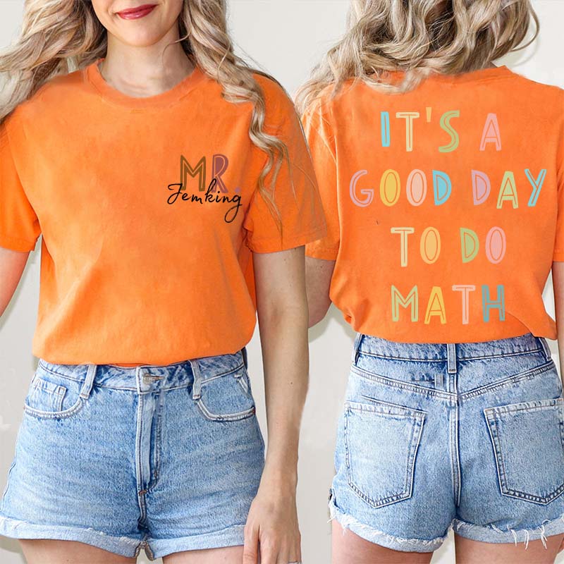 Personalized Name It's A Good Day To Teach Teacher Two Sided T-Shirt 2MAT88