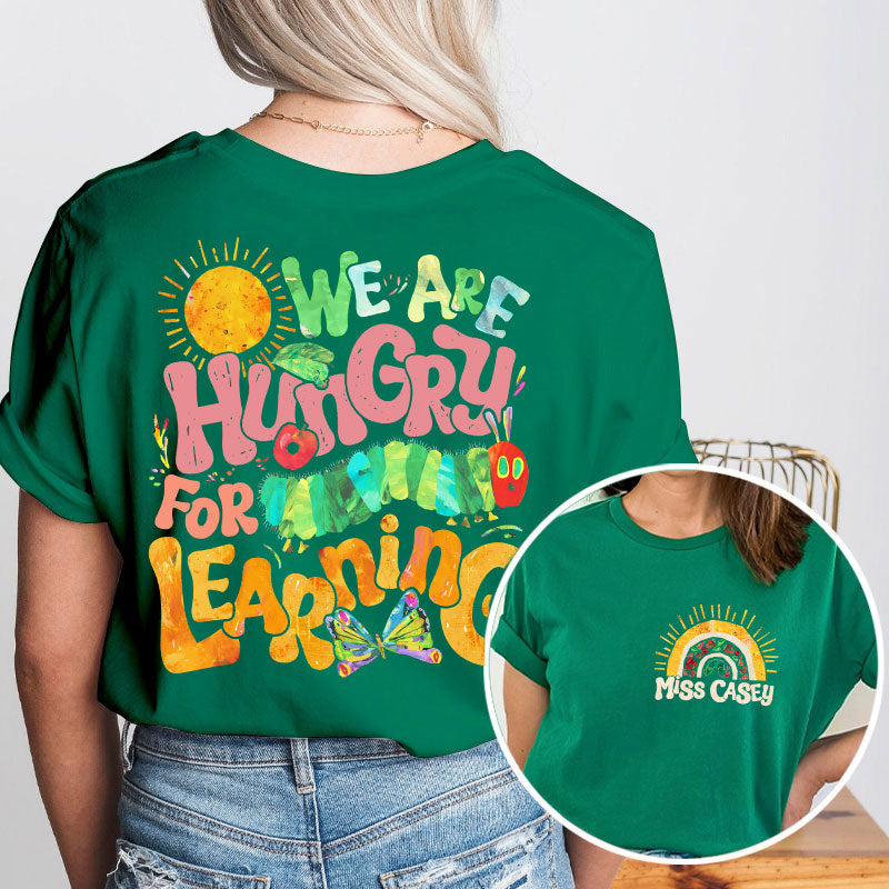 Personalized Teacher's Name We Are Hungry For Learning Teacher Two Sided T-Shirt 2MAT88