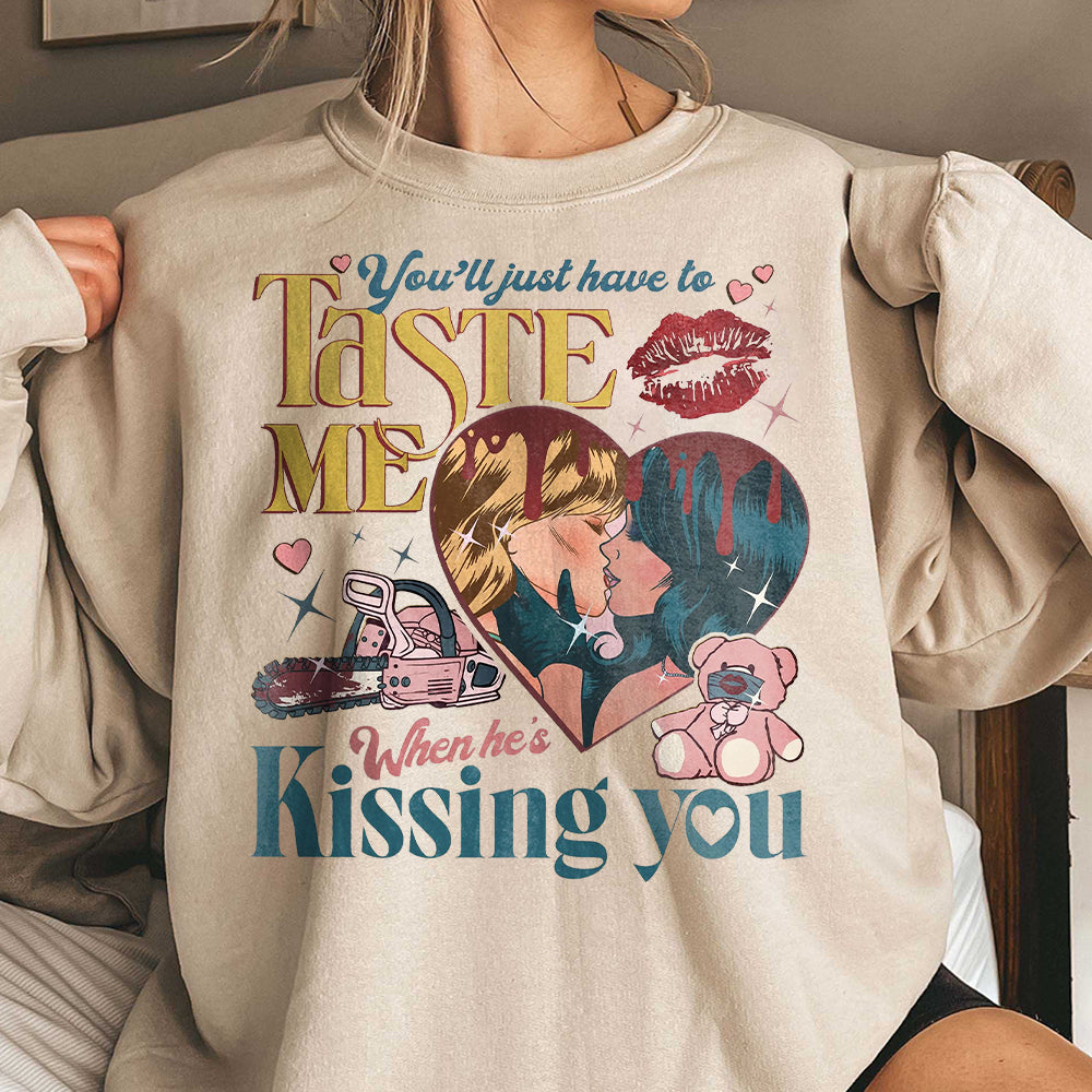 You'll Just Have To Taste Me When He's Kissin' You Shirt, Taste Shirt,Music Lover,Lover Lyrics Shirt, Lover Album Shirt, Short N Sweet Shirt  EEE