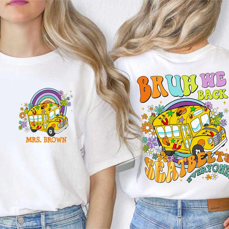 Personalized Name Seatbelts Everyone Teacher Two Sided T-Shirt 2MAT88