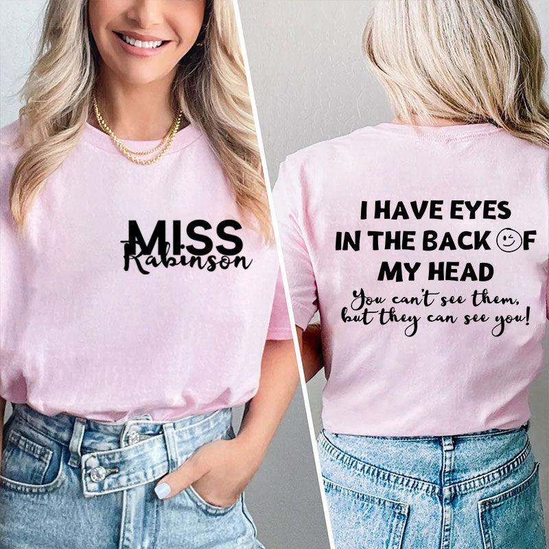 Personalized I Have Eyes In The Back Of My Head Teacher Two Sided T-Shirt 2MAT88