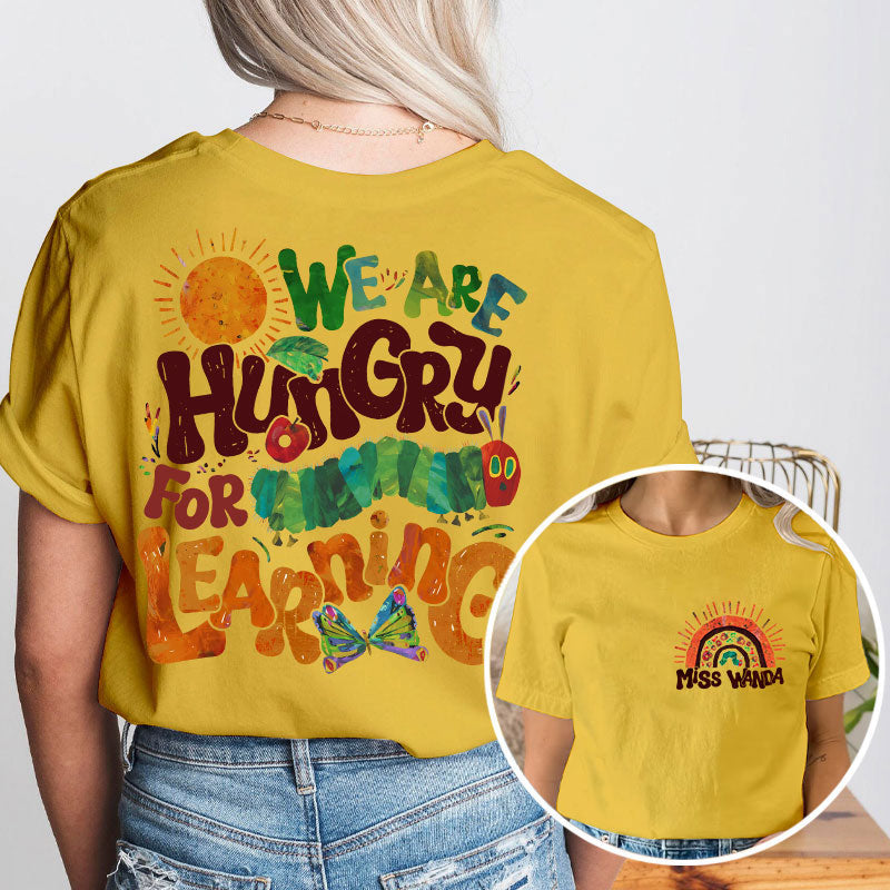 Personalized Teacher's Name We Are Hungry For Learning Teacher Two Sided T-Shirt 2MAT88