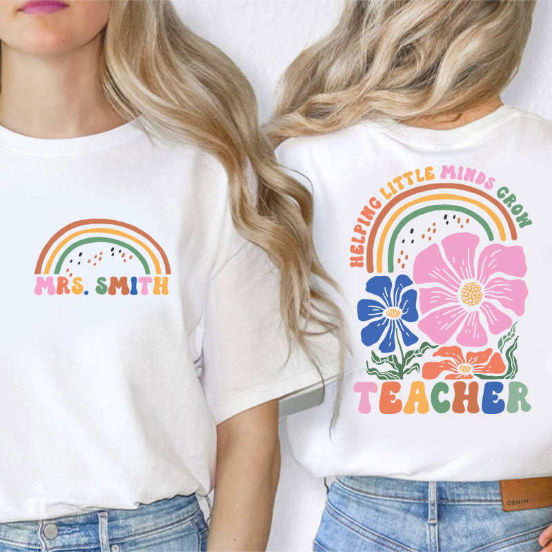 Personalized Flower And Rainbow Help Little Minds Grow Teacher Two Sided T-Shirt 2MAT88