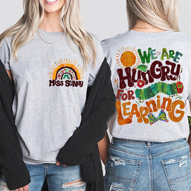 Personalized Teacher's Name We Are Hungry For Learning Teacher Two Sided T-Shirt 2MAT88