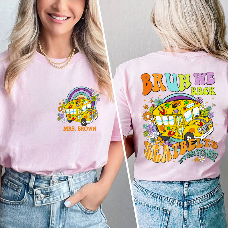 Personalized Name Seatbelts Everyone Teacher Two Sided T-Shirt 2MAT88