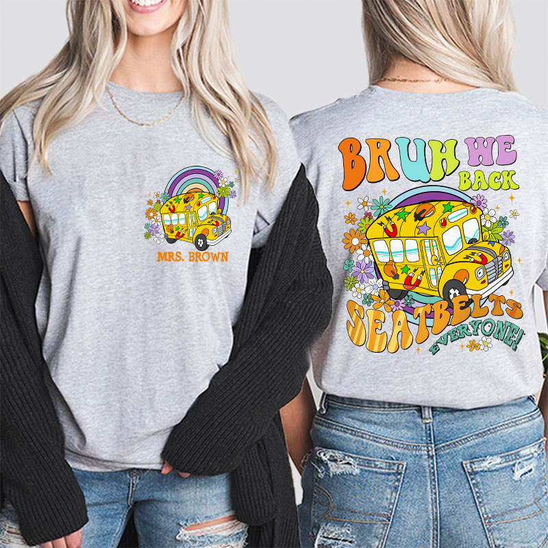 Personalized Name Seatbelts Everyone Teacher Two Sided T-Shirt 2MAT88