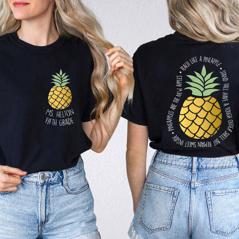 Personalized Teach Like A Pineapple Teacher Two Sided T-Shirt 2MAT88