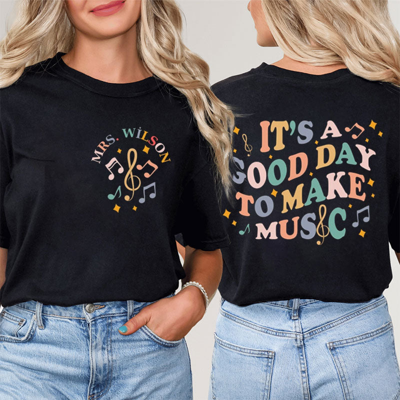 Personalized A Good Day For Making Music Teacher Two Sided T-Shirt 2MAT88