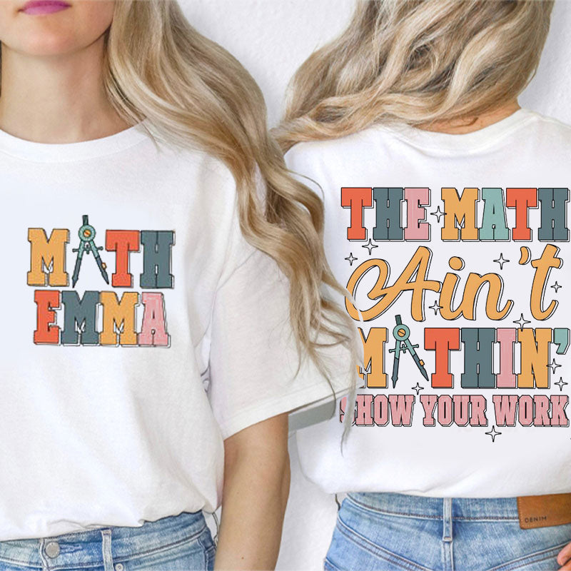Funny Math The Math Ain't Mathin Teacher Two Sided T-Shirt 2MAT88
