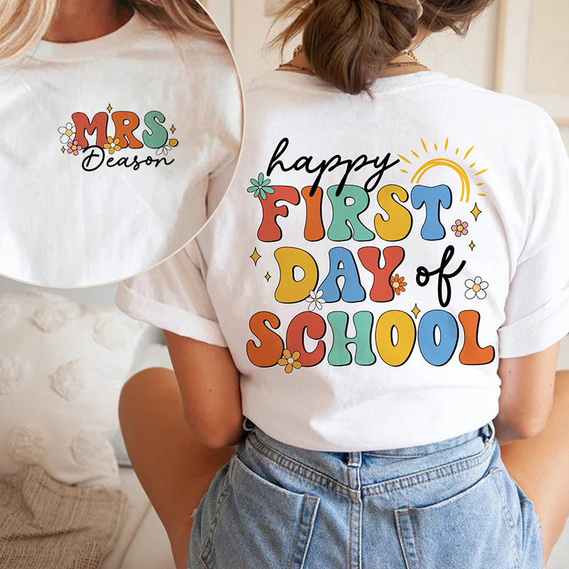 Personalized Teacher's Name Happy First Day Of School Teacher Two Sided T-Shirt 2MAT88