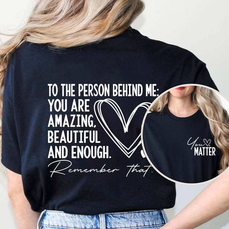 You Are Amazing Beautiful And Enough Teacher Two Sided T-Shirt 2MAT88