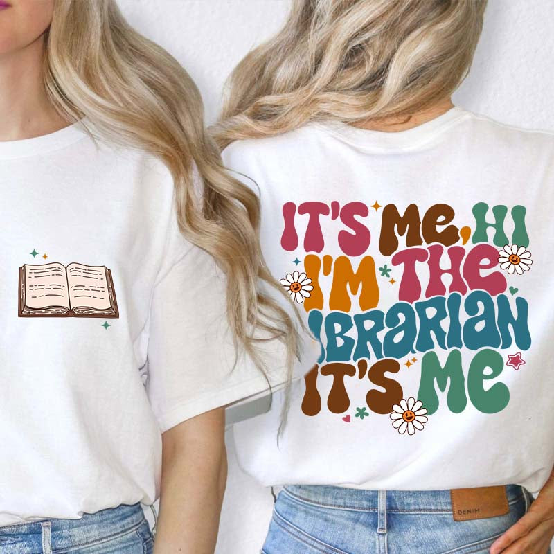 It's Me Hi I'm The Librarian It's Me Teacher Two Sided T-Shirt 2MAT88
