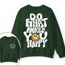 Do What Make You Happy Teacher Two Sided Sweatshirt 2MAT88