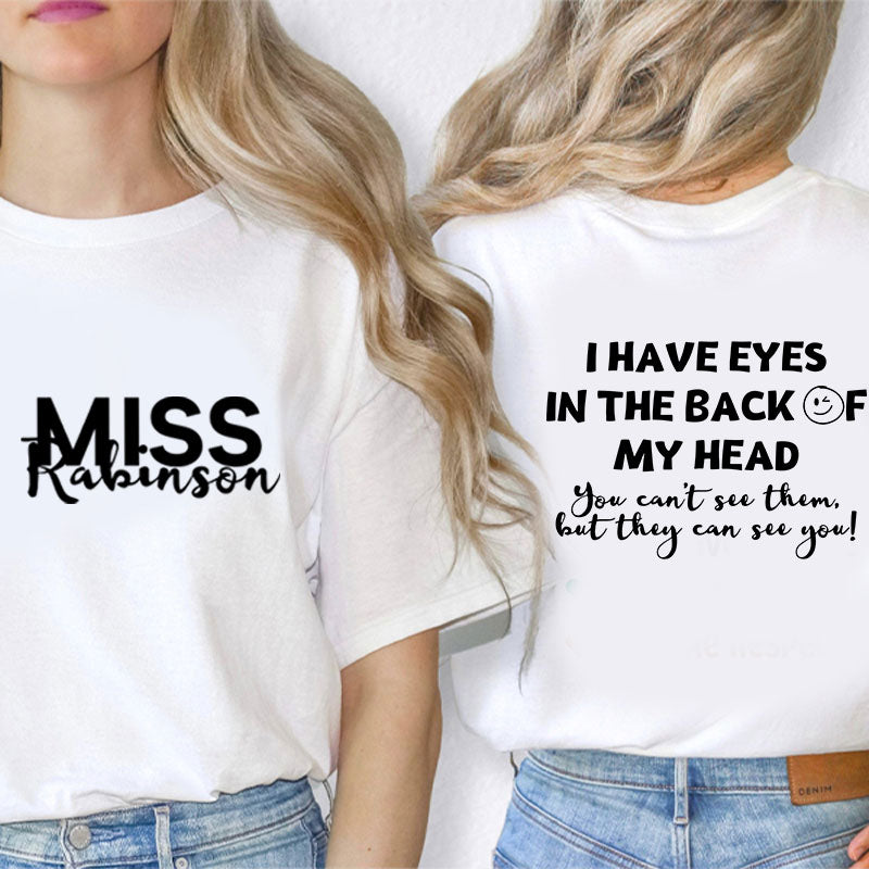 Personalized I Have Eyes In The Back Of My Head Teacher Two Sided T-Shirt 2MAT88