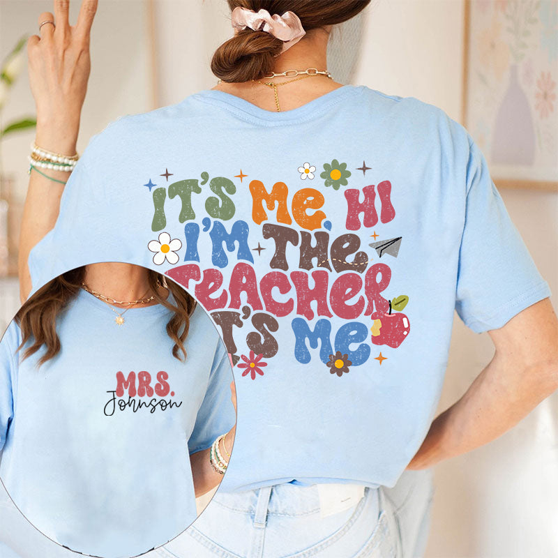 Personalized It's Me I'm The Teacher I'm Your Teacher It's Me Teacher Two Sided T-Shirt 2MAT88