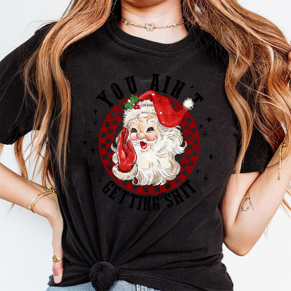 You Aint Getting Shit, Funny Christmas Santa Png, Christmas Png, Christmas Sublimation, Christmas Design, Christmas Design Digital Download S237 091124