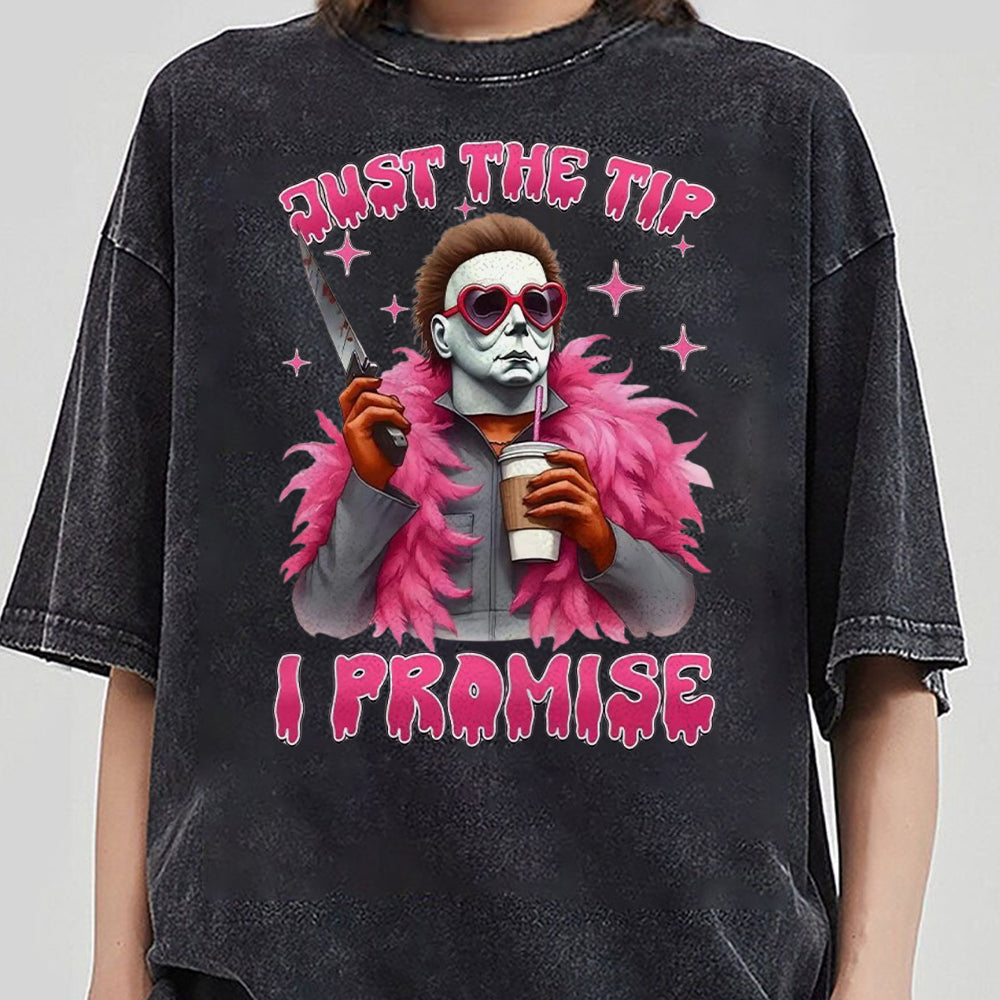 Michael Myers Shirt, Just The Tip I Promise Shirt, Halloween Tee Shirt, Funny Halloween Tshirt For Men Women CCC