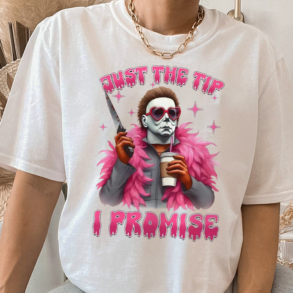 Michael Myers Shirt, Just The Tip I Promise Shirt, Halloween Tee Shirt, Funny Halloween Tshirt For Men Women CCC