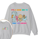 Personalized Name It's A Good Day To Visit The Library Teacher Two Sided Sweatshirt 2MAT88