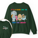 Personalized Name It's A Good Day To Visit The Library Teacher Two Sided Sweatshirt 2MAT88
