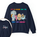 Personalized Name It's A Good Day To Visit The Library Teacher Two Sided Sweatshirt 2MAT88