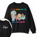Personalized Name It's A Good Day To Visit The Library Teacher Two Sided Sweatshirt 2MAT88
