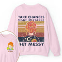 Personalized Name Take Chances Make Mistakes Get Messy Teacher Two Sided Sweatshirt 2MAT88