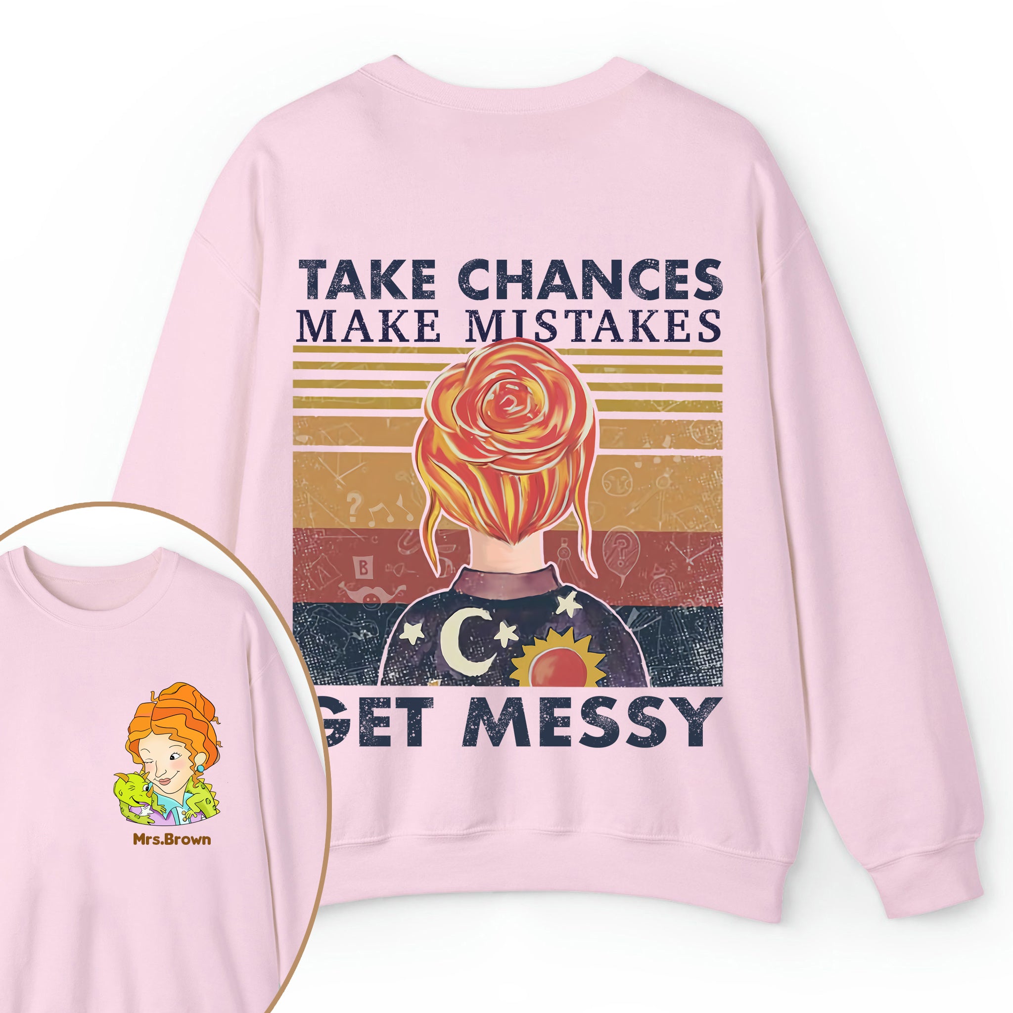 Personalized Name Take Chances Make Mistakes Get Messy Teacher Two Sided Sweatshirt 2MAT88