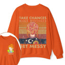 Personalized Name Take Chances Make Mistakes Get Messy Teacher Two Sided Sweatshirt 2MAT88