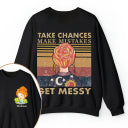 Personalized Name Take Chances Make Mistakes Get Messy Teacher Two Sided Sweatshirt 2MAT88