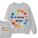 Personalized Name All Feelings Are Okay Teacher Two Sided Sweatshirt 2MAT88