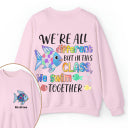 Personalized We're All Different but In This Class We Swim Together Teacher Two Sided Sweatshirt 2MAT88