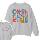 Cool Teachers Club Teacher Two Sided Sweatshirt 2MAT88