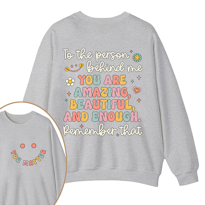 Remember That You Matter Teacher Two Sided Sweatshirt 2MAT88